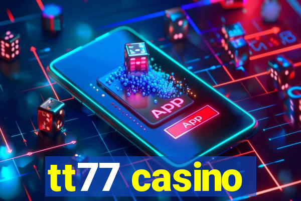 tt77 casino